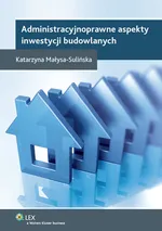 Administracyjnoprawne aspekty inwestycji budowlanych - Outlet - Katarzyna Małysa-Sulińska