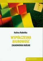 Współczesna biurowość Zagadnienia ogólne - Halina Robótka