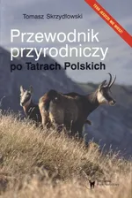 Przewodnik przyrodniczy po Tatrach - Tomasz Skrzydłowski