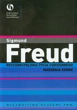 Psychopatologia życia codziennego Marzenia senne - Outlet - Sigmund Freud