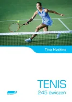 Tenis 245 ćwiczeń - Tina Hoskins