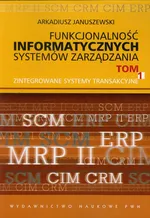Funkcjonalność informatycznych systemów zarządzania Tom 1 - Outlet - Arkadiusz Januszewski