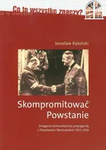 Skompromitować Powstanie Tom 1 - Jarosław Rabiński
