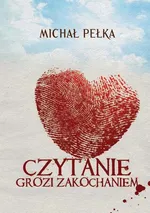 Czytanie grozi zakochaniem - Michał Pełka