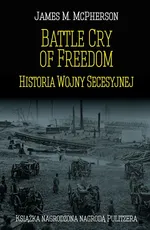 Battle Cry of Freedom Historia Wojny Secesyjnej - McPherson James M.