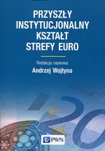 Przyszły instytucjonalny kształt strefy Euro