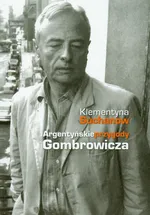 Argentyńskie przygody Gombrowicza - Klementyna Suchanow