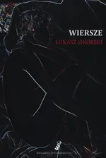 Wiersze - Łukasz Sikorski