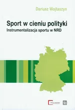 Sport w cieniu polityki - Dariusz Wojtaszyn