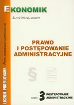 Prawo i postępowanie administracyjne Podręcznik Część 3 Postepowanie administracyjne - Jacek Musiałkiewicz