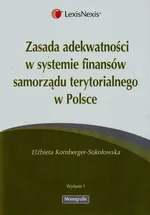 Zasada adekwatności w systemie finansów samorządu terytorialnego w Polsce - Elżbieta Kornberger-Sokołowska