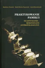 Praktykowanie pamięci - Rafał Kleśta-Nawrocki