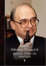 Błagam, tylko nie profesor - Outlet - Janusz Odrowąż-Pieniażek