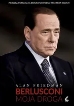 Berlusconi Moja droga - Alan Friedman