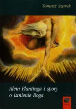 Alvin Plantinga i spory o istnienie Boga - Tomasz Szarek