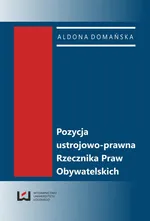 Pozycja ustrojowo-prawna Rzecznika Praw Obywatelskich - Outlet - Aldona Domańska
