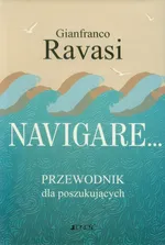 Navigare Przewodnik dla poszukujących - Gianfranco Ravasi