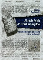 Akcesja Polski do Uni Europejskiej na łamach prasy regionalnej Ziem Zachodnich - Paulina Olechowska