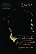 Fidel Castro Prawdziwa historia - Outlet - Norberto Fuentes