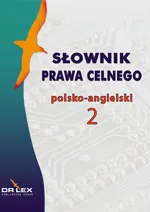 Słownik prawa celnego polsko-angielski 2 - Piotr Kapusta