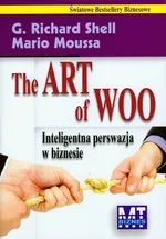The Art of Woo Inteligentna perswazja w biznesie - Outlet - Mario Moussa