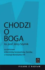 Chodzi o Boga - Jerzy Szymik