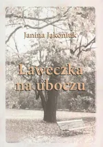 Ławeczka na uboczu - Janina Jakoniuk