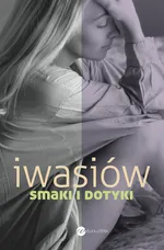 Smaki i dotyki - Inga Iwasiów