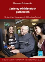 Seniorzy w bibliotekach publicznych - Mirosława Dobrowolska