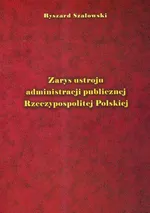 Zarys ustroju administracji publicznej Rzeczypospolitej Polskiej - Ryszard Szałowski