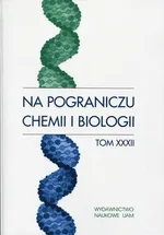 Na pograniczu chemii i biologii Tom 32