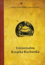 Uniwersalna książka kucharska - Outlet - Marja Ochorowicz-Monatowa