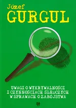 Uwagi o wykrywalności i czynnościach śledczych w sprawach o zabójstwa - Outlet - Józef Gurgul