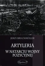 Artyleria w natarciu wojny pozycyjnej - Jerzy Bruchmuller
