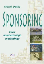 Sponsoring Klucz nowoczesnego marketingu - Outlet - Marek Datko