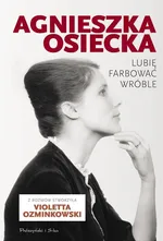 Lubię farbować wróble - Agnieszka Osiecka