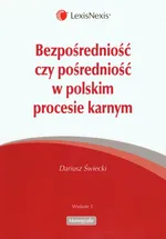 Bezposredniość czy posredniość w polskim procesie karnym - Dariusz Świecki