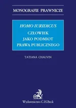 Homo iuridicus Człowiek jako podmiot prawa publicznego - Tatiana Chauvin