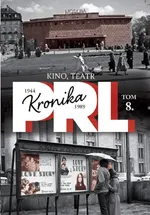 Kronika PRL 1944-1989 Tom 8 Kino, teatr - Iwona Kienzler