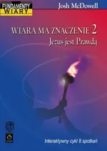 Wiara ma znaczenie 2. Jezus jest Prawdą - Josh McDowell