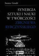 Synergia sztuki i nauki w twórczości Zbigniewa Rybczyńskiego - Iwona Grodź