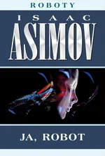 Ja robot - Isaac Asimov