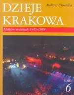 Dzieje Krakowa Tom 6 - Andrzej Chwalba