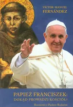 Papież Franciszek: dokąd prowadzi kościół? - Fernandez Victor Manuel