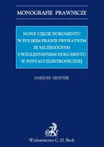 Nowe ujęcie dokumentu w polskim prawie prywatnym ze szczególnym uwzględnieniem dokumentu w postaci elektronicznej - Outlet - Dariusz Szostek