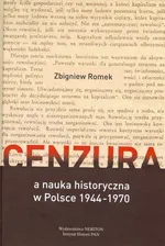 Cenzura a nauka historyczna w Polsce 1944-1970 - Zbigniew Romek