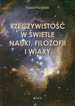 Rzeczywistość w świetle nauki filozofii i wiary - Outlet - Paweł Porębski