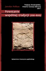 Tradycja chrześcijańska Historia rozwoju doktryny Tom I - Jaroslav Pelikan