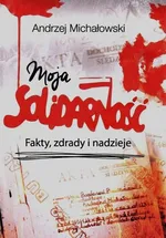 Moja solidarność - Andrzej Michałowski