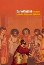 Prezbiter a nauka społeczna Kościoła - Carlo Ciattini